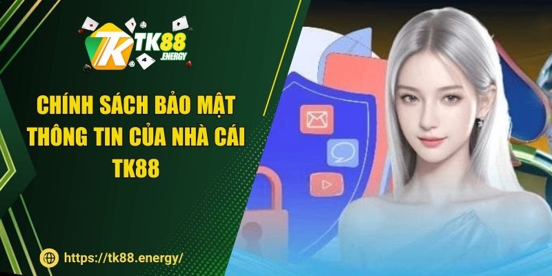 Chính sách bảo mật thông tin của nhà cái TK88