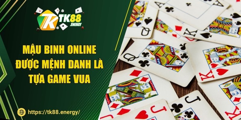 Mậu Binh online được mệnh danh là tựa game vua