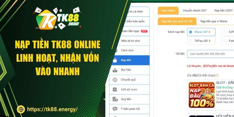 Nạp tiền TK88 online linh hoạt, nhận vốn vào nhanh